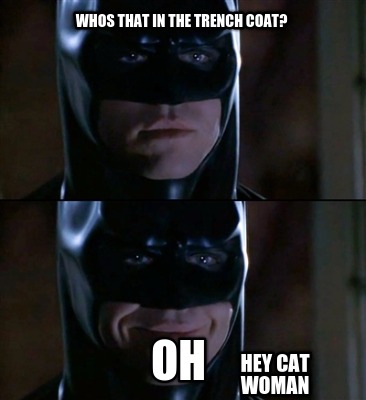 whos-that-in-the-trench-coat-oh-hey-cat-woman