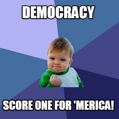 democracy-score-one-for-merica