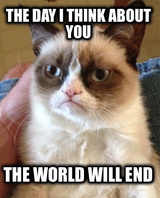 the-day-i-think-about-you-the-world-will-end