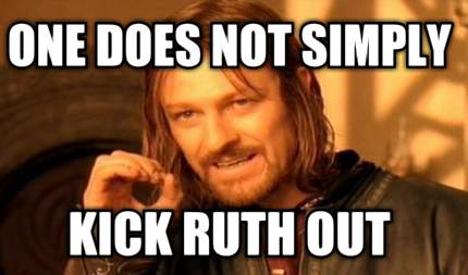 one-does-not-simply-kick-ruth-out4