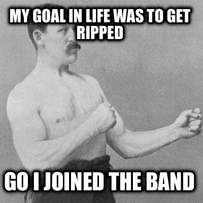 my-goal-in-life-was-to-get-ripped-go-i-joined-the-band