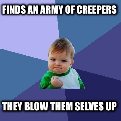 finds-an-army-of-creepers-they-blow-them-selves-up
