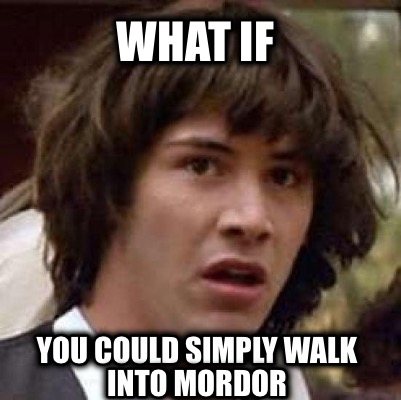 what-if-you-could-simply-walk-into-mordor