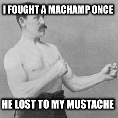 i-fought-a-machamp-once-he-lost-to-my-mustache