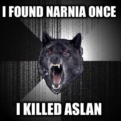 i-found-narnia-once-i-killed-aslan
