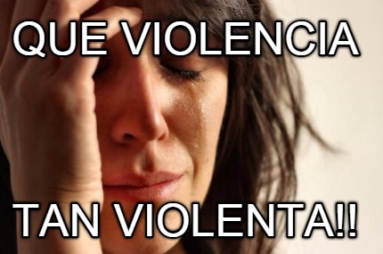 que-violencia-tan-violenta