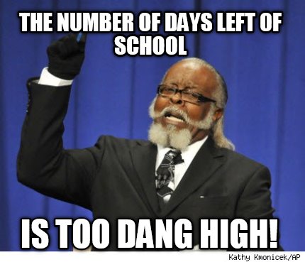 the-number-of-days-left-of-school-is-too-dang-high