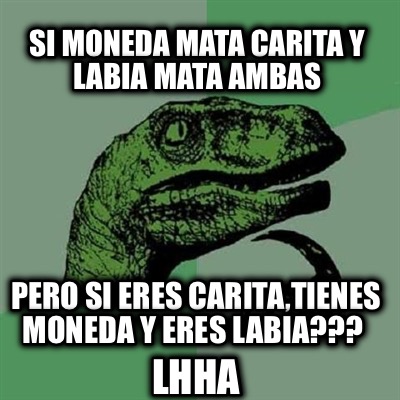 si-moneda-mata-carita-y-labia-mata-ambas-pero-si-eres-caritatienes-moneda-y-eres