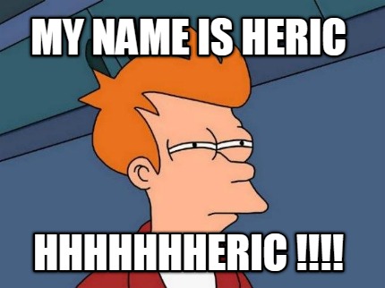 my-name-is-heric-hhhhhhheric-