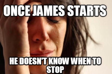 once-james-starts-he-doesnt-know-when-to-stop