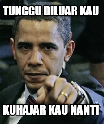 tunggu-diluar-kau-kuhajar-kau-nanti