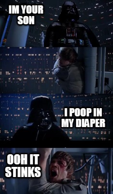 im-your-son-i-poop-in-my-diaper-ooh-it-stinks