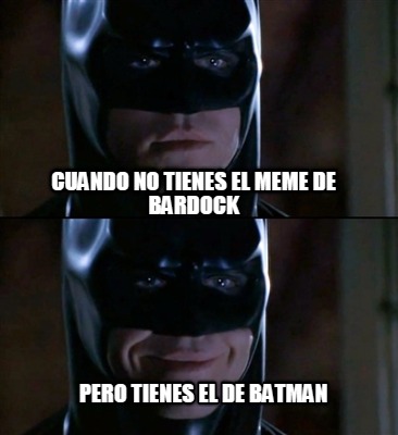 cuando-no-tienes-el-meme-de-bardock-pero-tienes-el-de-batman