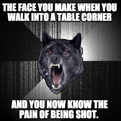 the-face-you-make-when-you-walk-into-a-table-corner-and-you-now-know-the-pain-of