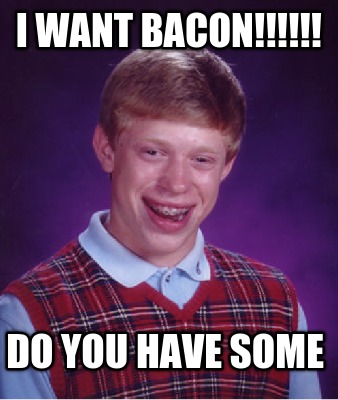 i-want-bacon-do-you-have-some