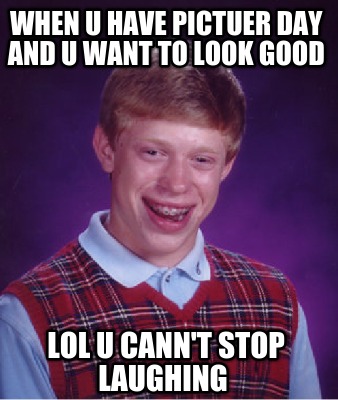 when-u-have-pictuer-day-and-u-want-to-look-good-lol-u-cannt-stop-laughing1