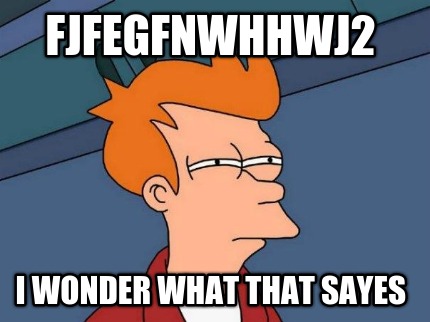 fjfegfnwhhwj2-i-wonder-what-that-sayes