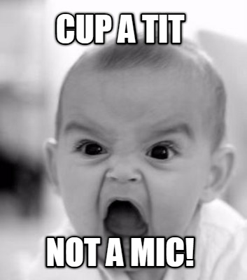 cup-a-tit-not-a-mic