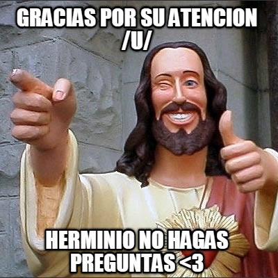 gracias-por-su-atencion-u-herminio-no-hagas-preguntas-