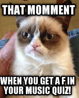 that-momment-when-you-get-a-f-in-your-music-quiz