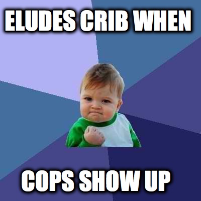 eludes-crib-when-cops-show-up