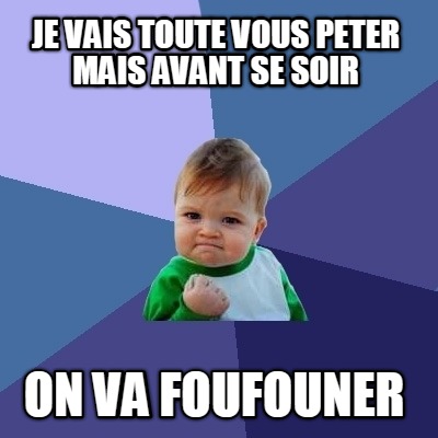 je-vais-toute-vous-peter-mais-avant-se-soir-on-va-foufouner