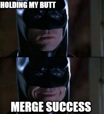 holding-my-butt-merge-success