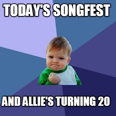todays-songfest-and-allies-turning-20