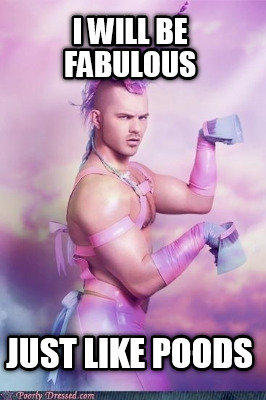 i-will-be-fabulous-just-like-poods