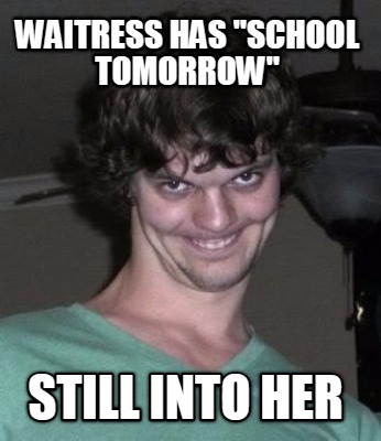 waitress-has-school-tomorrow-still-into-her