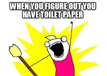 when-you-figure-out-you-have-toilet-paper