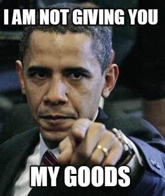 i-am-not-giving-you-my-goods