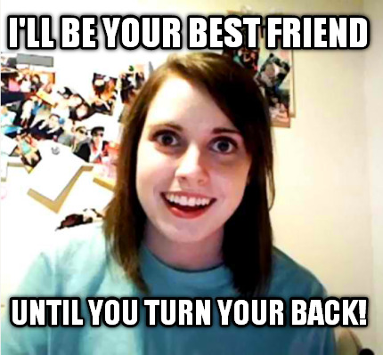 ill-be-your-best-friend-until-you-turn-your-back