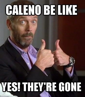 caleno-be-like-yes-theyre-gone