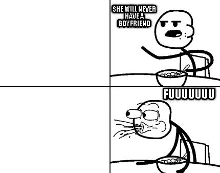 she-will-never-have-a-boyfriend-fuuuuuuu