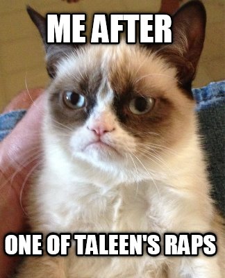 me-after-one-of-taleens-raps