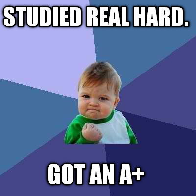 studied-real-hard.-got-an-a