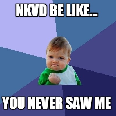 nkvd-be-like...-you-never-saw-me