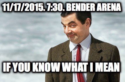 11172015.-730.-bender-arena-if-you-know-what-i-mean