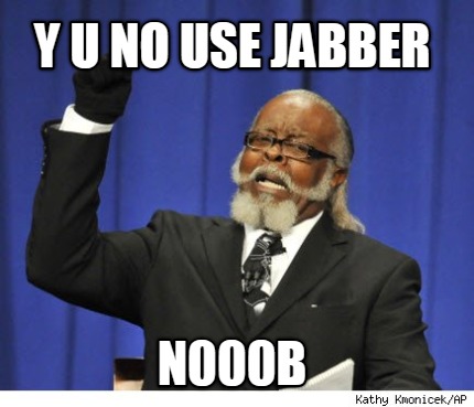 y-u-no-use-jabber-n000b