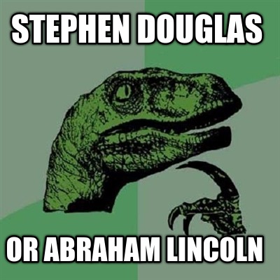 stephen-douglas-or-abraham-lincoln