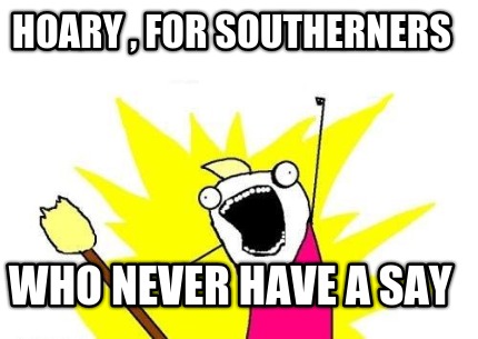 hoary-for-southerners-who-never-have-a-say