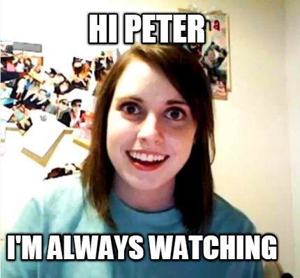 hi-peter-im-always-watching