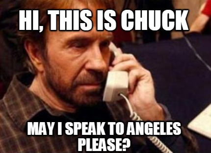 hi-this-is-chuck-may-i-speak-to-angeles-please