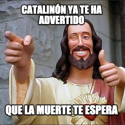 catalinn-ya-te-ha-advertido-que-la-muerte-te-espera