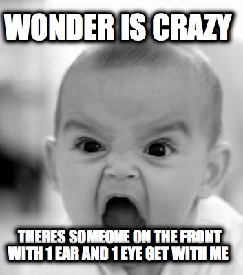wonder-is-crazy-theres-someone-on-the-front-with-1-ear-and-1-eye-get-with-me