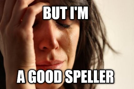 but-im-a-good-speller