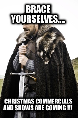brace-yourselves....-christmas-commercials-and-shows-are-coming-