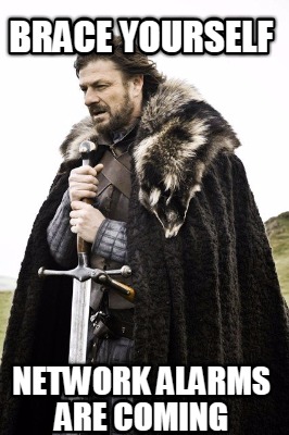 brace-yourself-network-alarms-are-coming