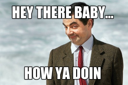 hey-there-baby...-how-ya-doin